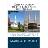 God and Man in the Bible and the Qu'ran: A Comparative Study of Islam and Christianity