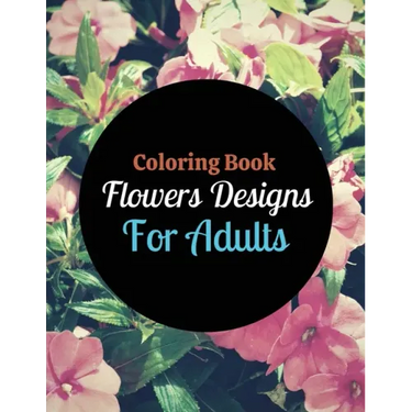 Coloring Book Flowers Designs For Adults