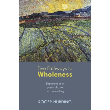 Five Pathways to Wholeness: Explorations in Pastoral Care and Counselling