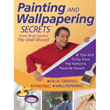 Painting and Wallpapering Secrets from Brian Santos, the Wall Wizard