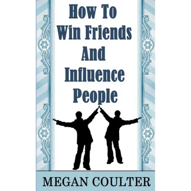How To Win Friends And Influence People