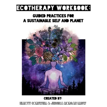 Ecotherapy Workbook: Guided Practices for a Sustainable Self and Planet