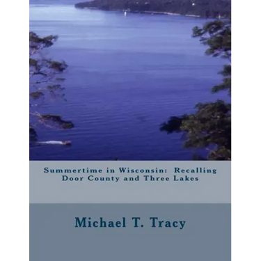 Summertime in Wisconsin: Recalling Door County and Three Lakes