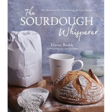 The Sourdough Whisperer: The Secrets to No-Fail Baking with Epic Results