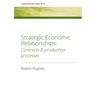 Strategic Economic Relationships: Contracts and Production Processes