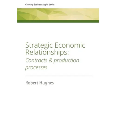 Strategic Economic Relationships: Contracts and Production Processes