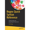 Regex Quick Syntax Reference: Understanding and Using Regular Expressions