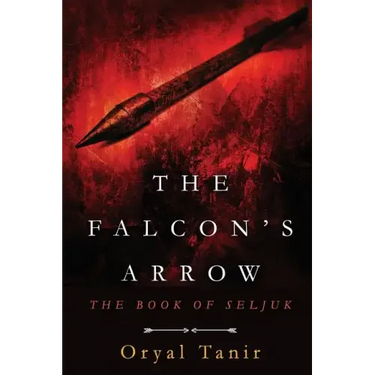 The Falcon's Arrow: The Book of Seljuk