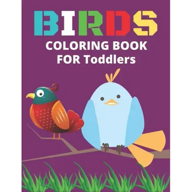 Birds Coloring Book for Toddlers: Confident Birds Coloring Book for Toddlers