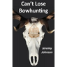 Can't Lose Bowhunting
