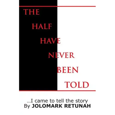 The Half Have Never Been Told: ...I Came to tell the Story