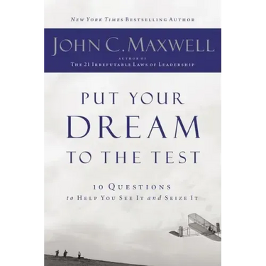 Put Your Dream to the Test: 10 Questions That Will Help You See It and Seize It