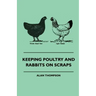 Keeping Poultry and Rabbits on Scraps