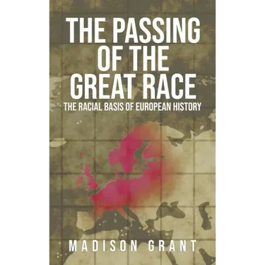 The Passing of the Great Race: The Racial Basis of European History (With Original 1916 Illustrations in Full Color)