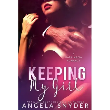 Keeping My Girl: A Dark Mafia Romance