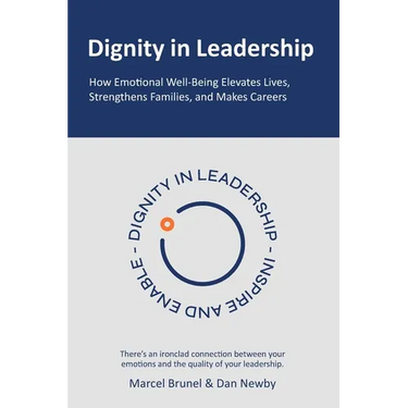 Dignity in Leadership: How Emotional Well-Being Elevates Lives, Strengthens Families, and Makes Careers