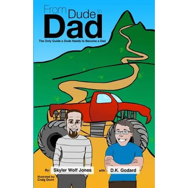 From Dude to Dad: The Only Guide a Dude Needs to Become a Dad