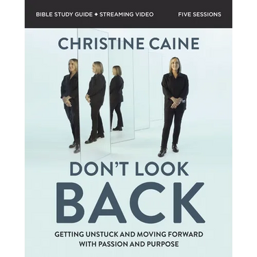 Don't Look Back Bible Study Guide Plus Streaming Video: Getting Unstuck and Moving Forward with Passion and Purpose