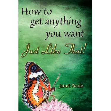Just Like That!: How to Get Anything You Want