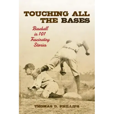 Touching All the Bases: Baseball in 101 Fascinating Stories