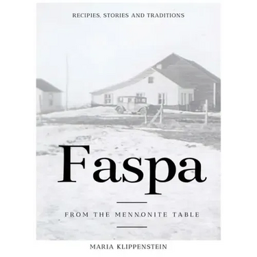Faspa: Recipes, Stories, and Traditions. from the Mennonite Table