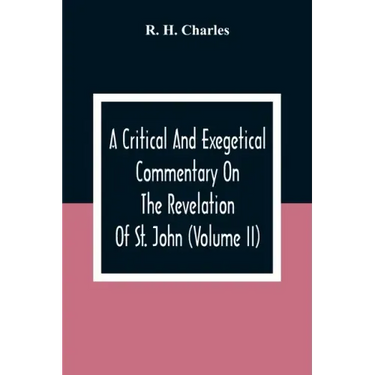 A Critical And Exegetical Commentary On The Revelation Of St. John (Volume II)