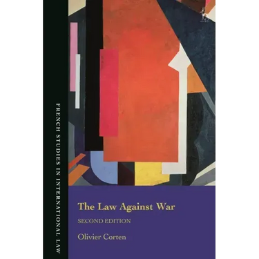 Law Against War: The Prohibition on the Use of Force in Contemporary International Law