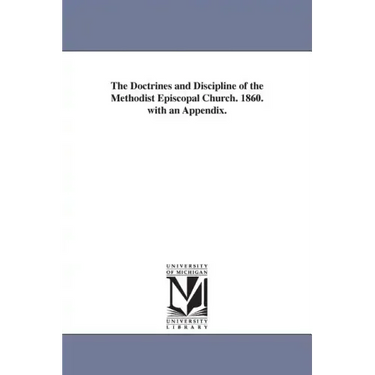 The Doctrines and Discipline of the Methodist Episcopal Church. 1860. with an Appendix.