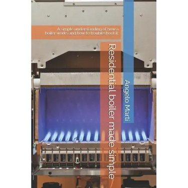 Residential boiler made simple: A simple understanding how a boiler works and how to troubleshoot them.