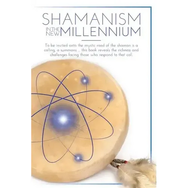 Shamanism In The New Millennium