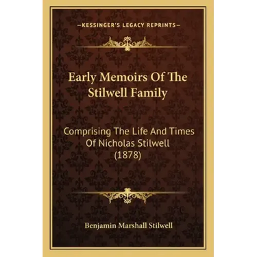 Early Memoirs Of The Stilwell Family: Comprising The Life And Times Of Nicholas Stilwell (1878)