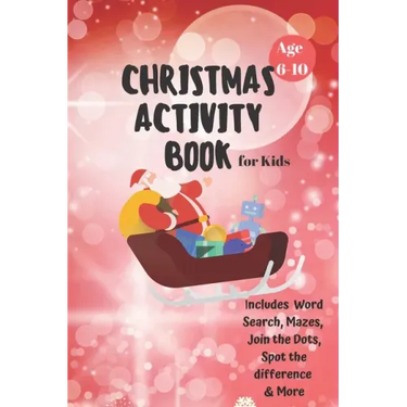 Christmas Activity Book for Kids: Ages 6-10: A Creative Holiday Coloring, Drawing, Word Search, Maze, Games, and Puzzle Art Activities Book for Boys a