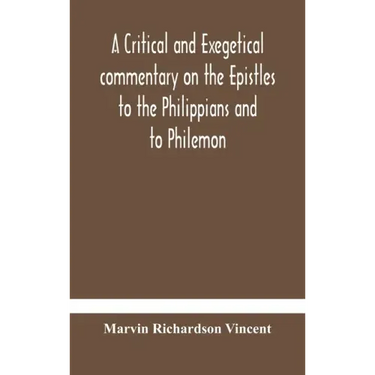 A critical and exegetical commentary on the Epistles to the Philippians and to Philemon