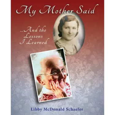My Mother Said...And the Lessons I Learned