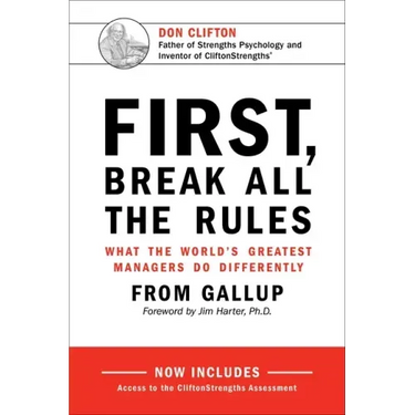 First, Break All the Rules: What the World's Greatest Managers Do Differently