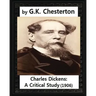Charles Dickens: A Critical Study.(1906), by G.K. Chesterton