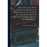 Mrs. Wilson's new Cook Book (revised) a Complete Collection of Original Recipes and Useful Household Information ..