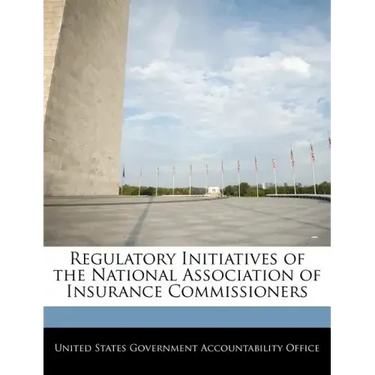 Regulatory Initiatives of the National Association of Insurance Commissioners