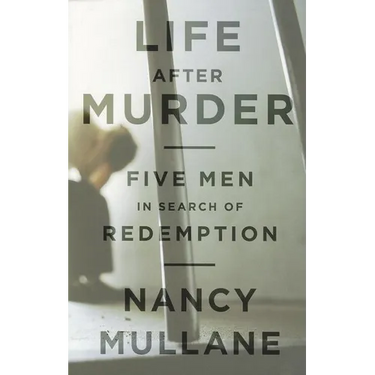 Life After Murder: Five Men in Search of Redemption
