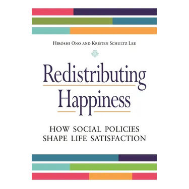Redistributing Happiness: How Social Policies Shape Life Satisfaction