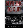 Refusing to Quit