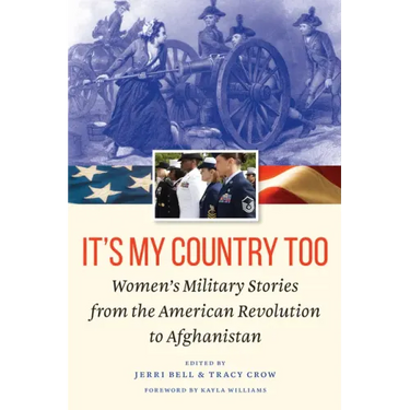 It's My Country Too: Women's Military Stories from the American Revolution to Afghanistan