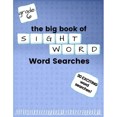 The Big Book of SIXTH GRADE "Sight Word" Word Searches: "Sight Word" word search workbook for kids! Education is FUN!