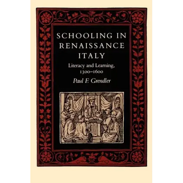 Schooling in Renaissance Italy: Literacy and Learning, 1300-1600