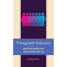 Transgender Educators: Understanding Marginalization through an Intersectional Lens
