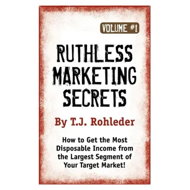 Ruthless Marketing Secrets, Vol. 1
