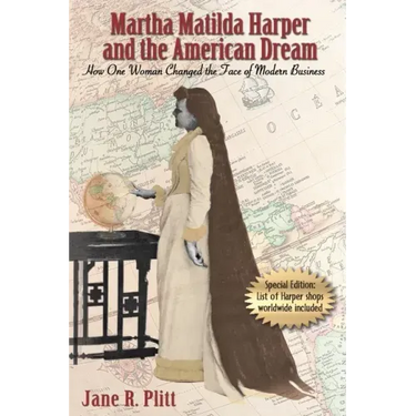Martha Matilda Harper and the American Dream: How One Woman Changed the Face of Modern Business