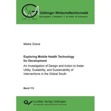 Exploring Mobile Health Technology for Development: An Investigation of Design and Action to foster Utility, Scalability, and Sustainability of Interv