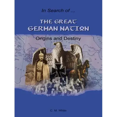 The Great German Nation: Origins and Destiny