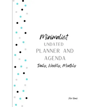 Minimalist 12-Month Undated Planner and Agenda: Daily, Weekly, Monthly Agenda and To-Do lists